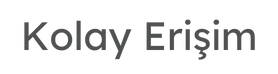 Kolay Erişim